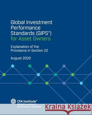 Global Investment Performance Standards (GIPS(R)) for Asset Owners: Explanation of the Provisions in Section 22 Cfa Institute 9781942713951 CFA Institute