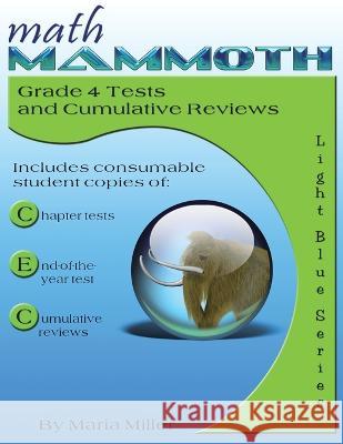 Math Mammoth Grade 4 Tests and Cumulative Reviews Maria Miller 9781942715641 Math Mammoth