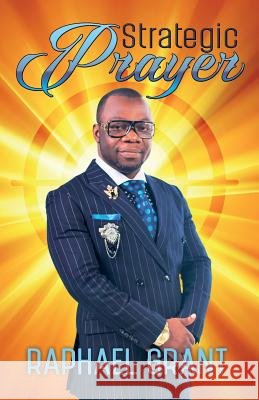 Strategic Prayer Raphael Grant 9781942724056