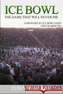 Ice Bowl Tony Walter Chuck Mercein 9781942731436