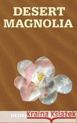 Desert Magnolia Dedra L. Stevenson 9781942735229 Blurb