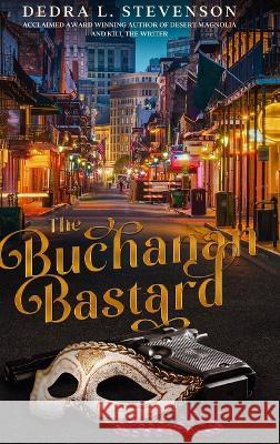 The Buchanan Bastard Dedra L. Stevenson 9781942735298 Blurb