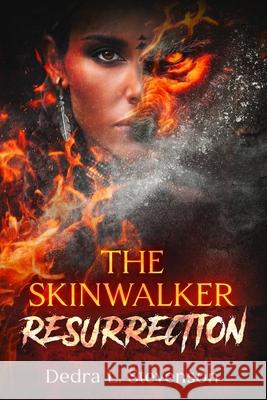 The Skinwalker: Resurrection Dedra L. Stevenson 9781942735359 Blurb