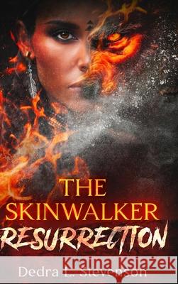 The Skinwalker: Resurrection Dedra L. Stevenson 9781942735366 Blurb