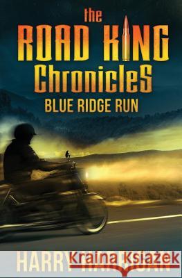 The Road King Chronicles: Blue Ridge Run Harry Harrigan 9781942739005