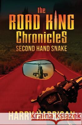 The Road King Chronicles: Second Hand Snake Harry Harrigan 9781942739258