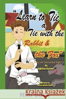 Learn to Tie a Tie with the Rabbit and the Fox - Mini Book: Activity Book Sybrina Durant Donna Marie Naval  9781942740148 Sybrina Publishing