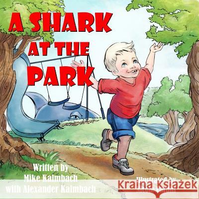A Shark at the Park Mike Kalmbach Alexander Kalmbach 9781942742005 Mike Kalmbach