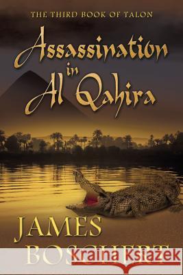 Assassination in Al Qahira James Boschert 9781942756163 Penmore Press LLC