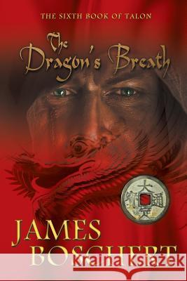 The Dragon's Breath James Boschert 9781942756521 James Boschert Publishing LLC