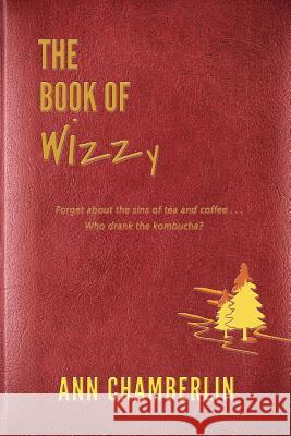 The Book of Wizzy Ann Chamberlin 9781942756705 Penmore Press LLC