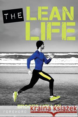 The Lean Life: A Story to Give You the Motivation and Tools Needed for Lasting Fat Loss and Lifelong Health Brooks Hollan Natalie Jill 9781942761716 Archangel Ink
