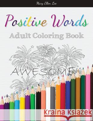 Positive Words: Adult Coloring Book Mary Ellen Lee 9781942761754