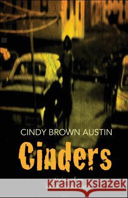 Cinders: Stories of an Inner-City Survivor Cindy Brown Austin 9781942762126