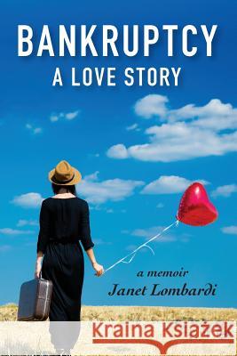 Bankruptcy: A Love Story Janet Lombardi 9781942762379