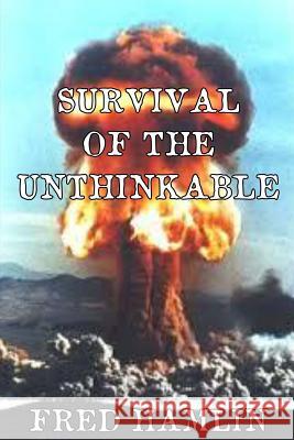 Survival of the Unthinkable Fred Hamlin 9781942766179