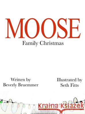 Moose Family Christmas Beverly Bruemmer Seth Fitts 9781942766742