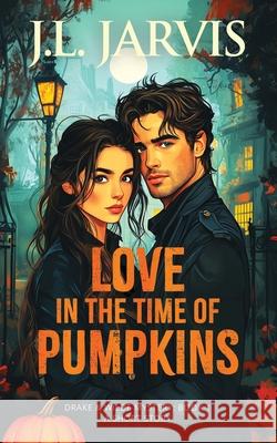 Love in the Time of Pumpkins: A Drake & Wilde Mystery J. L. Jarvis 9781942767671 Bookbinder Press
