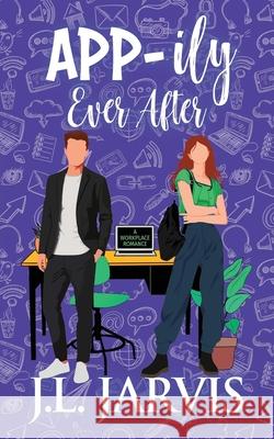 App-ily Ever After: A Workplace Romance J. L. Jarvis 9781942767800 Bookbinder Press