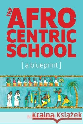 The Afrocentric School [a blueprint] Nah Dove 9781942774051 Universal Write Publications LLC