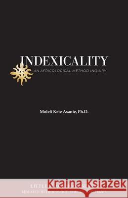 Indexicality: An Africological Method of Inquiry Molefi Kete Asante 9781942774501 Universal Write Publications LLC