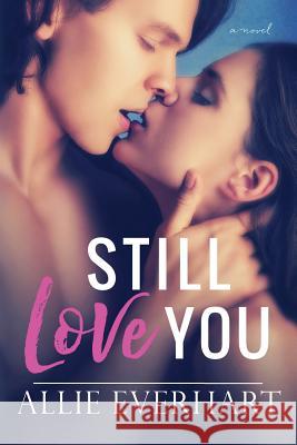 Still Love You Allie Everhart 9781942781073