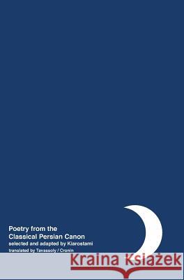 Night: Poetry from the Classical Persian Canon Vol. 2 [Persian / English dual language] Kiarostami, Abbas 9781942782254 Sticking Place Books