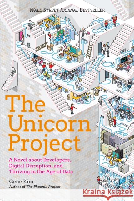 The Unicorn Project: A Novel about Developers, Digital Disruption, and Thriving in the Age of Data Gene Kim 9781942788997 It Revolution Press