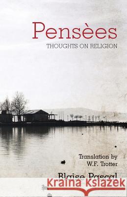 Pensees: Thoughts on Religion Blaise Pascal Kathryn McBride 9781942796091