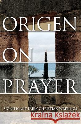 Origen on Prayer Origen Adamantius William A. Curtis 9781942796329 Letcetera Publishing