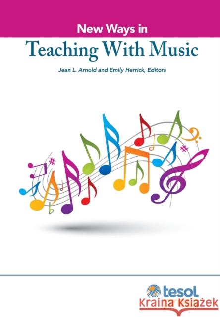 New Ways in Teaching with Music Jean Arnold Emily Herrick  9781942799856 TESOL International Association