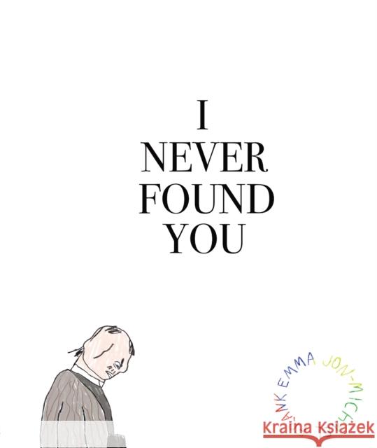 I Never Found You Jon-Michael Frank 9781942801313