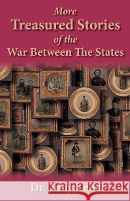 More Treasured Stories of the War Between the States Tony Zeiss 9781942806684 Scuppernong Press