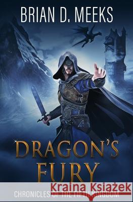 Dragon's Fury: Chronicles of the Fifth Kingdom Brian Meeks 9781942810193 Brian Meeks