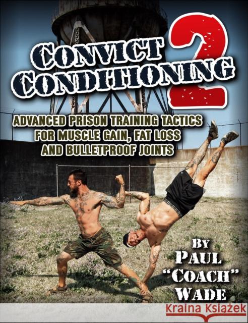 Convict Conditioning 2 Paul Wade   9781942812142