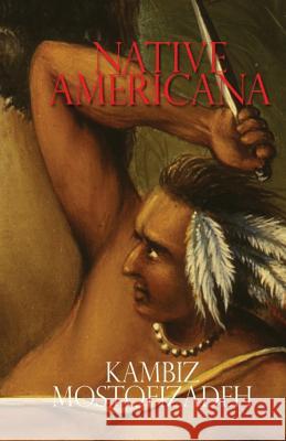 Native Americana Kambiz Mostofizadeh 9781942825074 Mikazuki Publishing House
