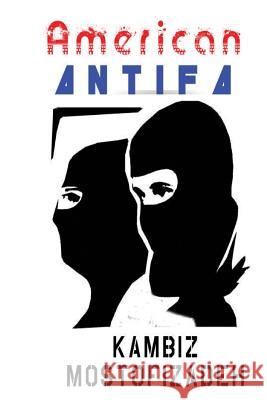 American Antifa Kambiz Mostofizadeh 9781942825135 Mikazuki Publishing House