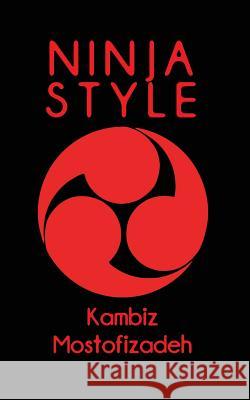 Ninja Style Kambiz Mostofizadeh 9781942825159 Mikazuki Publishing House