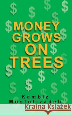 Money Grows On Trees Kambiz Mostofizadeh 9781942825449 Mikazuki Publishing House