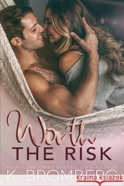 Worth the Risk K. Bromberg 9781942832133 Jkb Publishing, LLC