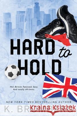 Hard to Hold: Special Edition (The Play Hard Series (The Kincade Sisters)) K. Bromberg 9781942832829 Jkb Publishing, LLC