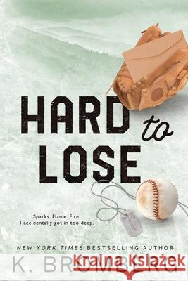 Hard to Lose: Special Edition (The Play Hard Series (The Kincade Sisters)) K. Bromberg 9781942832843 Jkb Publishing, LLC