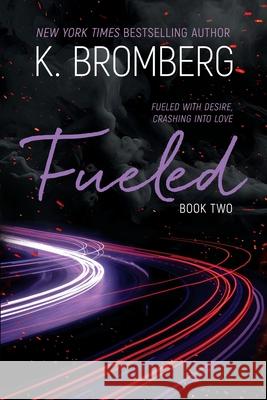 Fueled K. Bromberg 9781942832911 Jkb Publishing, LLC