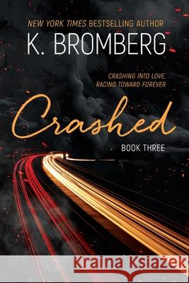 Crashed K. Bromberg 9781942832928 Jkb Publishing, LLC