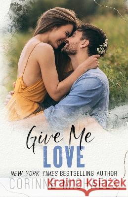 Give Me Love Corinne Michaels 9781942834793