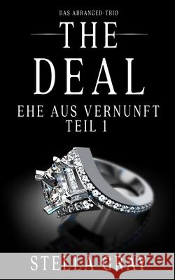 The Deal - Ehe aus Vernunft, Teil 1 Martina Risse Daniela Mansfield Translations Stella Gray 9781942835943 Paige Press, LLC