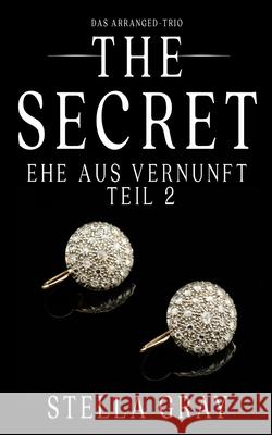 The Secret: Ehe aus Vernunft, Teil 2 Martina Risse Daniela Mansfield Translations Stella Gray 9781942835967 Paige Press, LLC