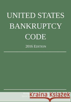 United States Bankruptcy Code; 2016 Edition Michigan Legal Publishing Ltd 9781942842033 Michigan Legal Publishing Ltd.