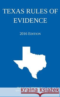 Texas Rules of Evidence; 2016 Edition Michigan Legal Publishing Ltd 9781942842064 Michigan Legal Publishing Ltd.