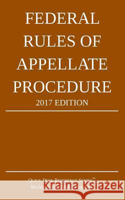 Federal Rules of Appellate Procedure; 2017 Edition Michigan Legal Publishing Ltd 9781942842156 Michigan Legal Publishing Ltd.
